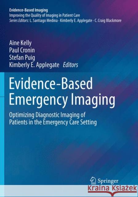 Evidence-Based Emergency Imaging: Optimizing Diagnostic Imaging of Patients in the Emergency Care Setting Kelly, Aine 9783030097875 Springer