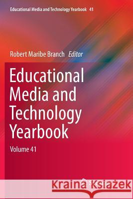 Educational Media and Technology Yearbook: Volume 41 Branch, Robert Maribe 9783030097950