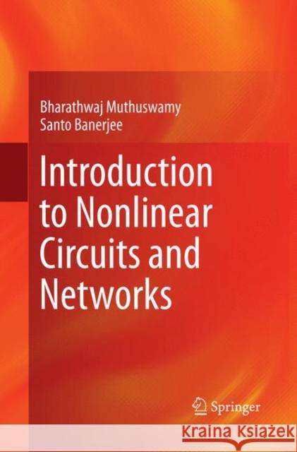 Introduction to Nonlinear Circuits and Networks Bharathwaj Muthuswamy Santo Banerjee 9783030097981 Springer