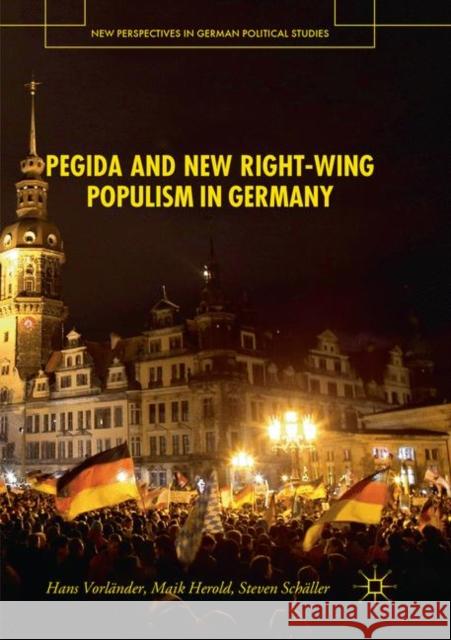 Pegida and New Right-Wing Populism in Germany Vorländer, Hans 9783030098025 Palgrave MacMillan