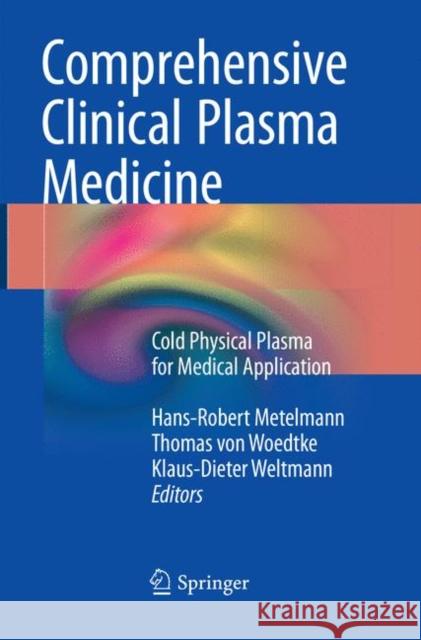 Comprehensive Clinical Plasma Medicine: Cold Physical Plasma for Medical Application Metelmann, Hans-Robert 9783030098063 Springer