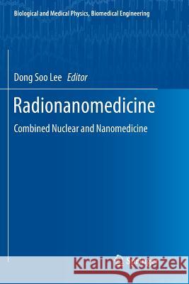 Radionanomedicine: Combined Nuclear and Nanomedicine Lee, Dong Soo 9783030098094 Springer