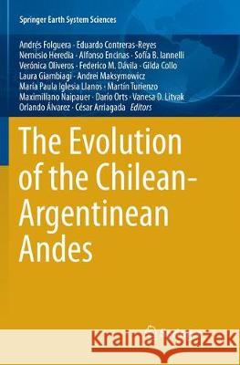 The Evolution of the Chilean-Argentinean Andes Andres Folguera Eduardo Contreras-Reyes Nemesio Heredia 9783030098117 Springer