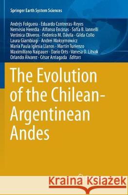 The Evolution of the Chilean-Argentinean Andes Andres Folguera Eduardo Contreras-Reyes Nemesio Heredia 9783030098117