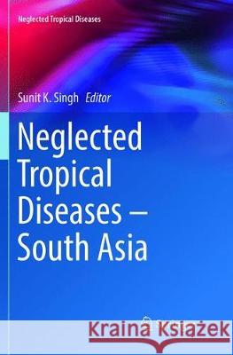 Neglected Tropical Diseases - South Asia Sunit K. Singh 9783030098360