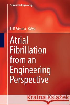 Atrial Fibrillation from an Engineering Perspective Leif Sornmo 9783030098384 Springer