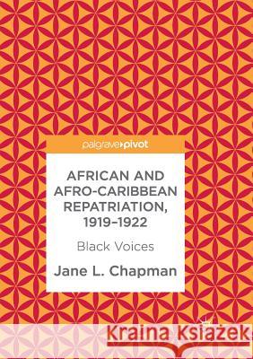 African and Afro-Caribbean Repatriation, 1919-1922: Black Voices Chapman, Jane L. 9783030098513 Palgrave MacMillan