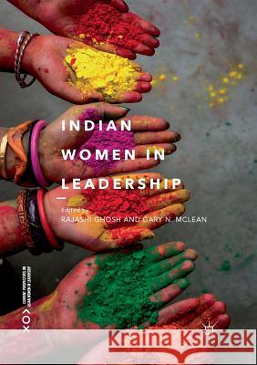 Indian Women in Leadership Rajashi Ghosh Gary N. McLean 9783030098520 Palgrave MacMillan