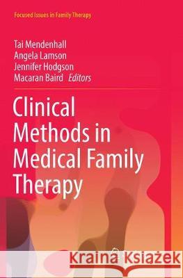 Clinical Methods in Medical Family Therapy Tai Mendenhall Angela Lamson Jennifer Hodgson 9783030098537 Springer