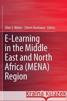 E-Learning in the Middle East and North Africa (Mena) Region Weber, Alan S. 9783030098605 Springer