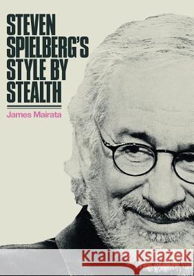 Steven Spielberg's Style by Stealth James Mairata 9783030098681 Palgrave MacMillan