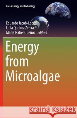 Energy from Microalgae Eduardo Jacob-Lopes Leila Queiro Maria Isabel Queiroz 9783030098698