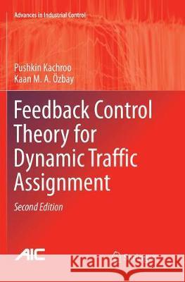 Feedback Control Theory for Dynamic Traffic Assignment Pushkin Kachroo Kaan M. a. Ozbay 9783030098773