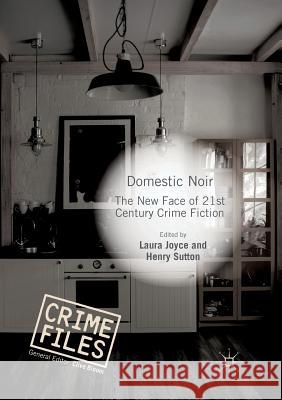 Domestic Noir: The New Face of 21st Century Crime Fiction Joyce, Laura 9783030098841 Palgrave MacMillan