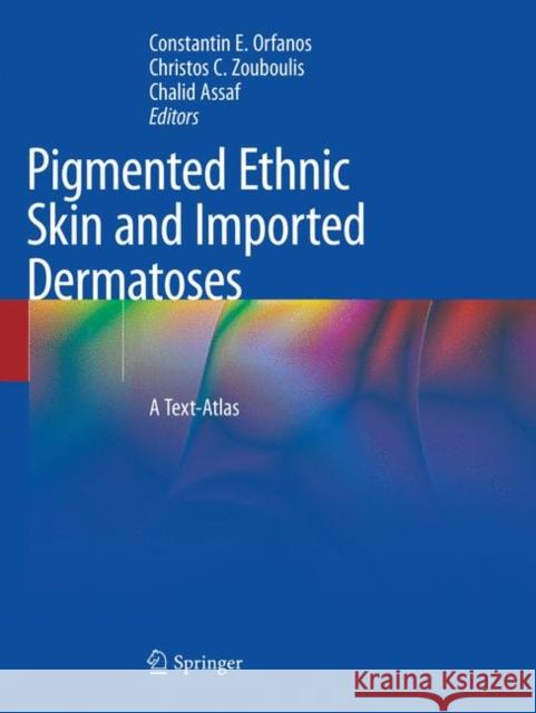 Pigmented Ethnic Skin and Imported Dermatoses: A Text-Atlas Orfanos, Constantin E. 9783030098889