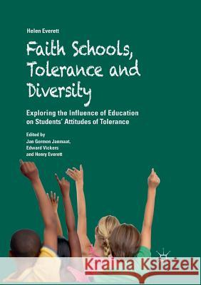 Faith Schools, Tolerance and Diversity: Exploring the Influence of Education on Students' Attitudes of Tolerance Everett, Helen 9783030098964 Palgrave MacMillan
