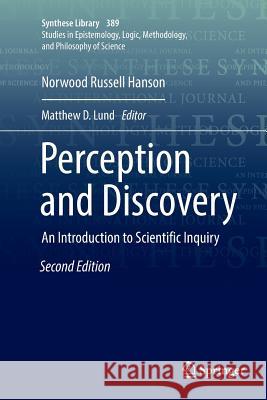 Perception and Discovery: An Introduction to Scientific Inquiry Hanson, Norwood Russell 9783030099084