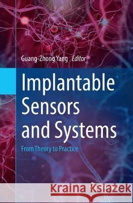 Implantable Sensors and Systems: From Theory to Practice Yang, Guang-Zhong 9783030099091