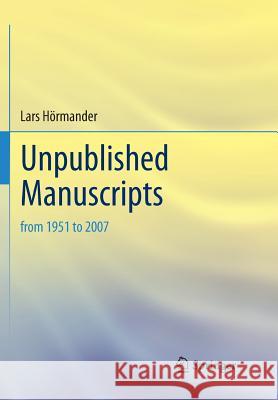 Unpublished Manuscripts: From 1951 to 2007 Hörmander, Lars 9783030099169