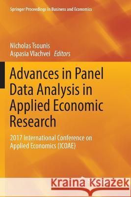 Advances in Panel Data Analysis in Applied Economic Research: 2017 International Conference on Applied Economics (Icoae) Tsounis, Nicholas 9783030099299 Springer