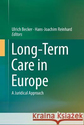 Long-Term Care in Europe: A Juridical Approach Becker, Ulrich 9783030099329