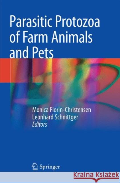 Parasitic Protozoa of Farm Animals and Pets Monica Florin-Christensen Leonhard Schnittger 9783030099367 Springer