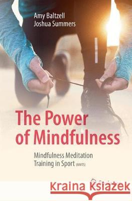 The Power of Mindfulness: Mindfulness Meditation Training in Sport (Mmts) Baltzell, Amy 9783030099558 Springer