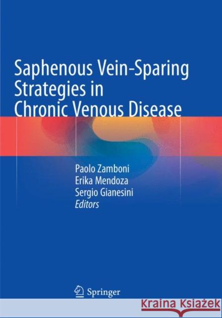 Saphenous Vein-Sparing Strategies in Chronic Venous Disease  9783030099763 Springer