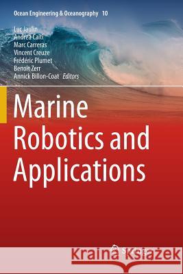 Marine Robotics and Applications Luc Jaulin Andrea Caiti Marc Carreras 9783030099855 Springer