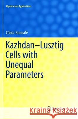 Kazhdan-Lusztig Cells with Unequal Parameters Cedric Bonnafe 9783030099862 Springer