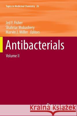 Antibacterials: Volume II Fisher, Jed F. 9783030099961 Springer