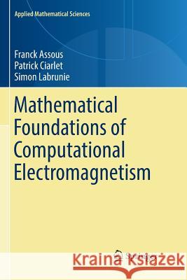 Mathematical Foundations of Computational Electromagnetism Franck Assous Patrick Ciarlet Simon Labrunie 9783030099978 Springer