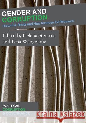 Gender and Corruption: Historical Roots and New Avenues for Research Stensöta, Helena 9783030100025 Palgrave MacMillan