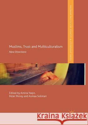 Muslims, Trust and Multiculturalism: New Directions Yaqin, Amina 9783030100407 Palgrave MacMillan