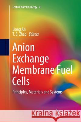 Anion Exchange Membrane Fuel Cells: Principles, Materials and Systems An, Liang 9783030100476