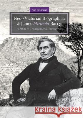 Neo-/Victorian Biographilia and James Miranda Barry: A Study in Transgender and Transgenre Heilmann, Ann 9783030100483 Palgrave MacMillan