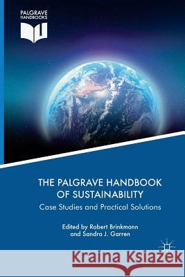 The Palgrave Handbook of Sustainability: Case Studies and Practical Solutions Brinkmann, Robert 9783030100490