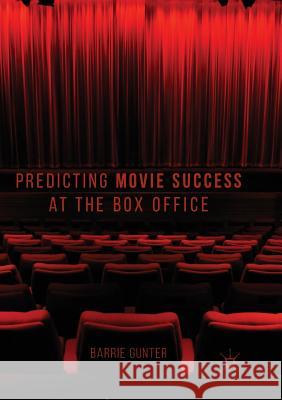 Predicting Movie Success at the Box Office Barrie Gunter 9783030101121 Palgrave MacMillan