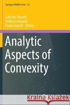 Analytic Aspects of Convexity Gabriele Bianchi Andrea Colesanti Paolo Gronchi 9783030101213