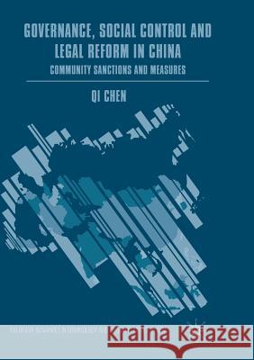 Governance, Social Control and Legal Reform in China: Community Sanctions and Measures Chen, Qi 9783030101244 Palgrave MacMillan