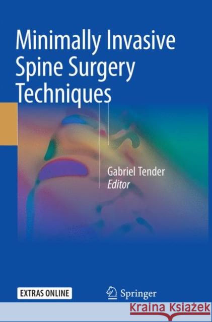 Minimally Invasive Spine Surgery Techniques Gabriel Tender 9783030101329