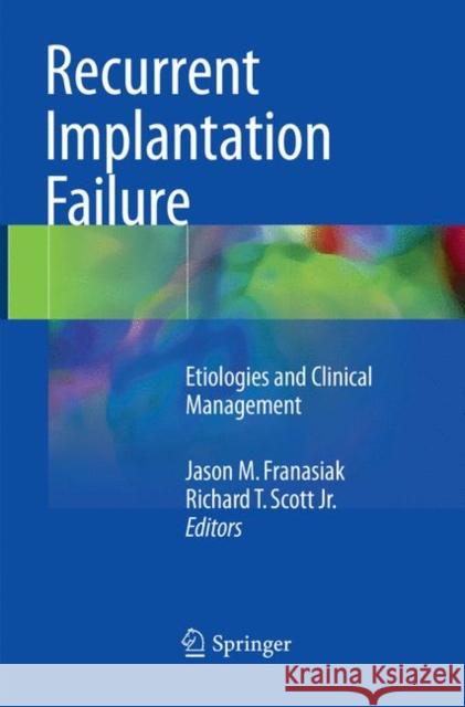 Recurrent Implantation Failure: Etiologies and Clinical Management Franasiak, Jason M. 9783030101374 Springer