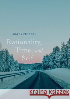 Rationality, Time, and Self Olley (F.O.C.H.) Pearson 9783030101381