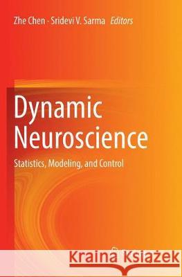 Dynamic Neuroscience: Statistics, Modeling, and Control Chen, Zhe 9783030101398 Springer