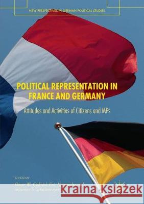 Political Representation in France and Germany: Attitudes and Activities of Citizens and Mps Gabriel, Oscar W. 9783030101480