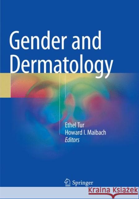 Gender and Dermatology Ethel Tur Howard I. Maibach 9783030101619 Springer