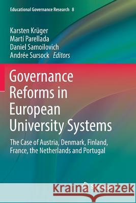 Governance Reforms in European University Systems: The Case of Austria, Denmark, Finland, France, the Netherlands and Portugal Krüger, Karsten 9783030101695 Springer