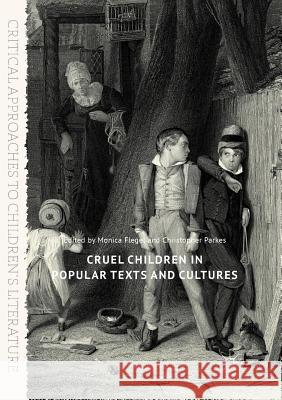 Cruel Children in Popular Texts and Cultures Monica Flegel Christopher Parkes 9783030101794 Palgrave MacMillan