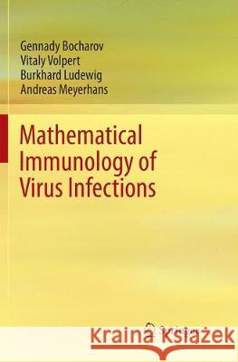 Mathematical Immunology of Virus Infections Gennady Bocharov Vitaly Volpert Burkhard Ludewig 9783030101855 Springer