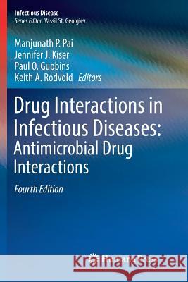 Drug Interactions in Infectious Diseases: Antimicrobial Drug Interactions Manjunath P. Pai Jennifer J. Kiser Paul O. Gubbins 9783030101978 Humana Press